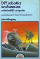 DIY Robotics And Sensors With The BBC Micro (Book) For The BBC Model B