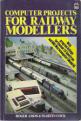 Computer Projects For Railway Modellers Front Cover