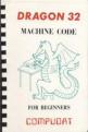 Dragon 32 Machine Code For Beginners (Book) For The Dragon 32