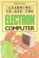 Learning To Use The Electron Computer Front Cover