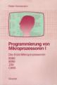 Programmierung von Mikroprozessoren I: Die 8-bit-Mikroprozessoren 8080, 8085, Z80, C800 Front Cover