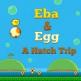 Eba & Egg: A Hatch Trip Front Cover