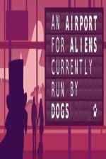 An Airport For Aliens Currently Run By Dogs Front Cover