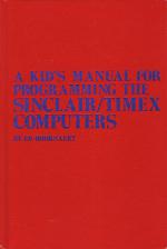 A Kid's Manual for Programming The Sinclair/Timex Computers Front Cover