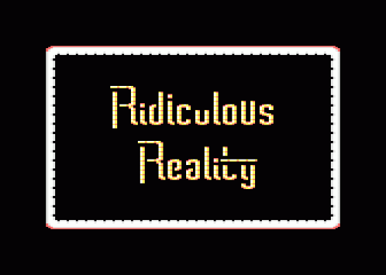 Ridiculous Reality Screenshot 6 (Atari 400/800/600XL/800XL/130XE)