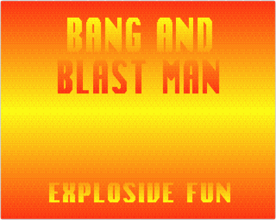 Bang and Blast Man Explosive Fun