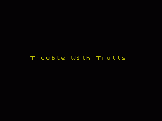 The Trouble With Trolls